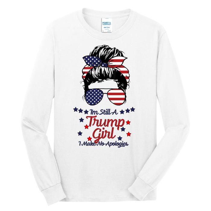 I'm Still A Trump Girl I Make No Apologies Trump 2024 Tall Long Sleeve T-Shirt