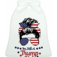 I'm Still A Trump Girl I Make No Apologies Trump 2024 Ceramic Bell Ornament