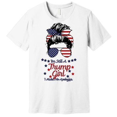 I'm Still A Trump Girl I Make No Apologies Trump 2024 Premium T-Shirt