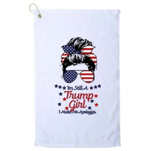 I'm Still A Trump Girl I Make No Apologies Trump 2024 Platinum Collection Golf Towel