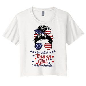 I'm Still A Trump Girl I Make No Apologies Trump 2024 Women's Crop Top Tee