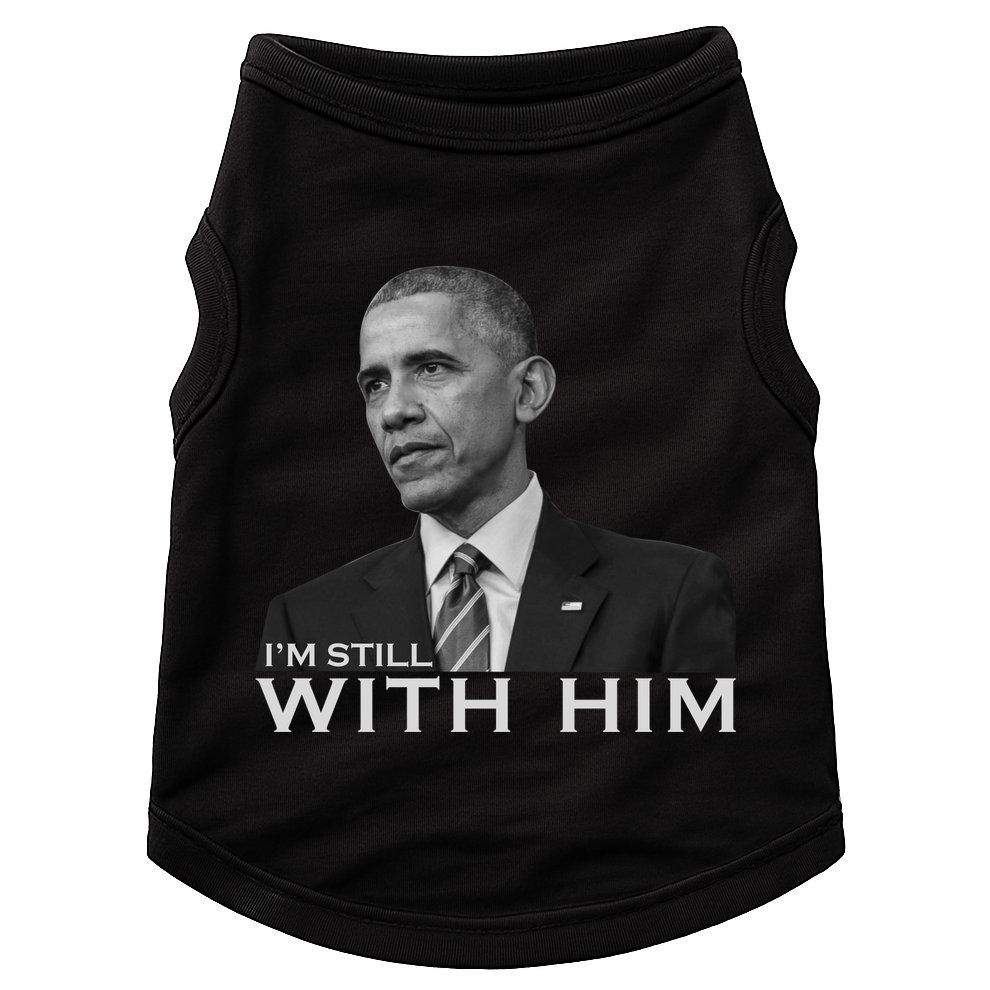 I'm Still With Him President Barack Obama Anti Trump Doggie Tank