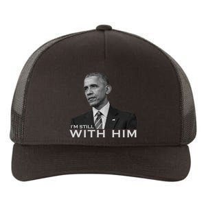 I'm Still With Him President Barack Obama Anti Trump Yupoong Adult 5-Panel Trucker Hat