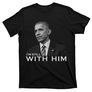 I'm Still With Him President Barack Obama Anti Trump T-Shirt