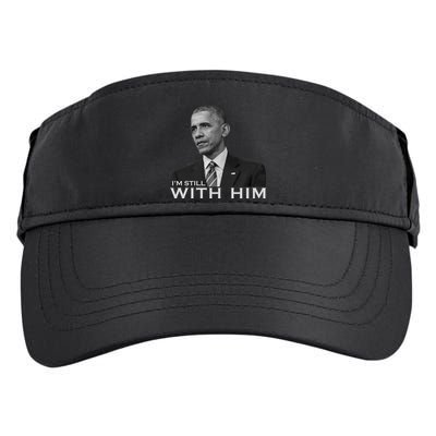 I'm Still With Him President Barack Obama Anti Trump Adult Drive Performance Visor