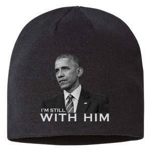 I'm Still With Him President Barack Obama Anti Trump Sustainable Beanie