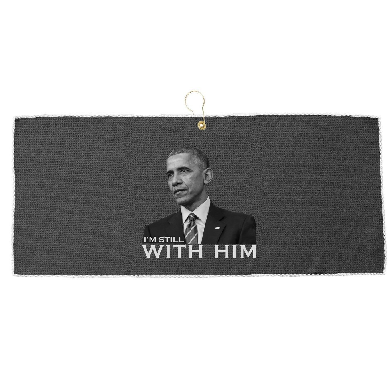 I'm Still With Him President Barack Obama Anti Trump Large Microfiber Waffle Golf Towel