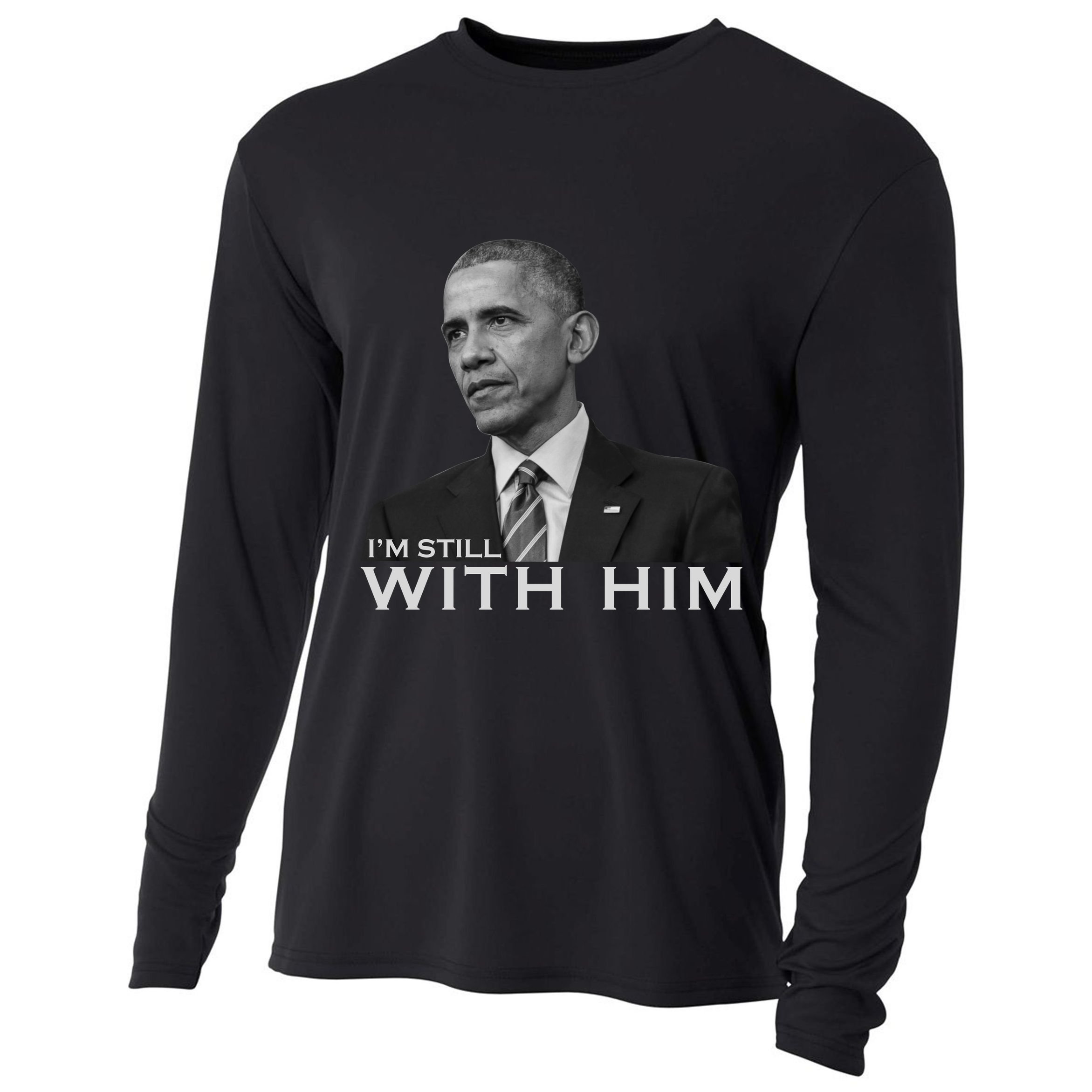 I'm Still With Him President Barack Obama Anti Trump Cooling Performance Long Sleeve Crew