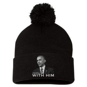 I'm Still With Him President Barack Obama Anti Trump Pom Pom 12in Knit Beanie