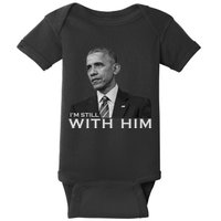 I'm Still With Him President Barack Obama Anti Trump Baby Bodysuit