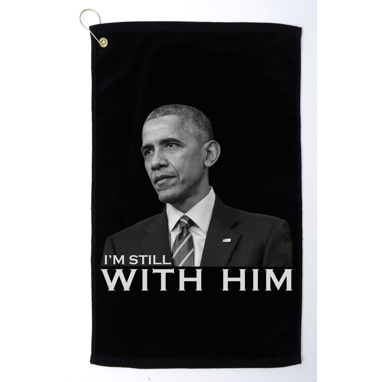 I'm Still With Him President Barack Obama Anti Trump Golf Towel