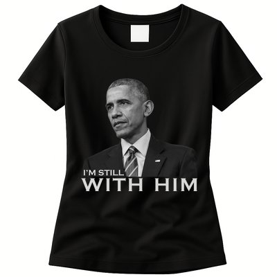 I'm Still With Him President Barack Obama Anti Trump Womens T-Shirt