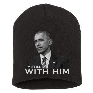 I'm Still With Him President Barack Obama Anti Trump Short Acrylic Beanie