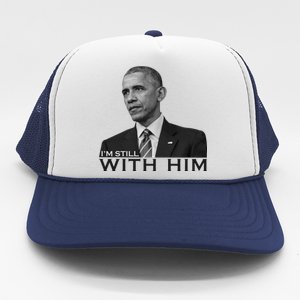 I'm Still With Him President Barack Obama Anti Trump Trucker Hat