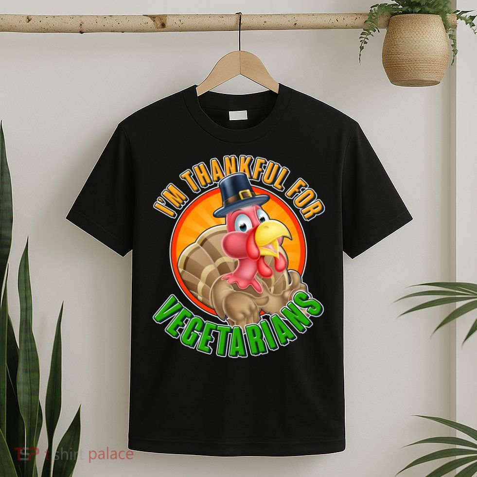 I'm Thankful For Vegetarians Funny Thanksgiving T-Shirt