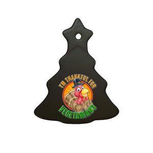 I'm Thankful For Vegetarians Funny Thanksgiving Ceramic Tree Ornament