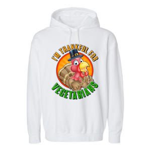 I'm Thankful For Vegetarians Funny Thanksgiving Garment-Dyed Fleece Hoodie