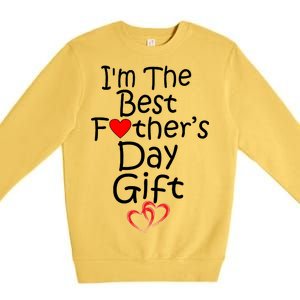 I'm The Best Father's Day Gift Premium Crewneck Sweatshirt