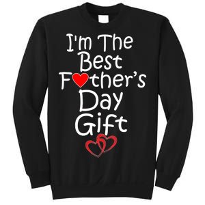 I'm The Best Father's Day Gift Sweatshirt