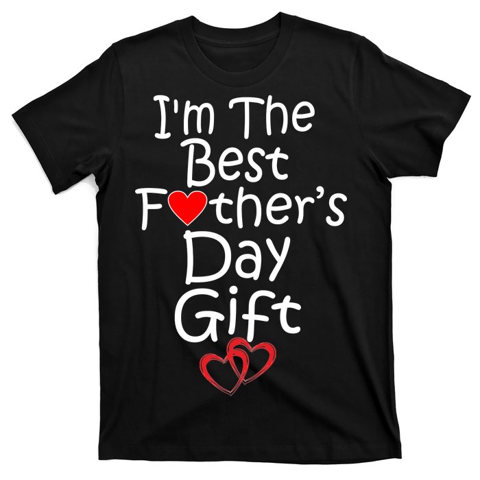 I'm The Best Father's Day Gift T-Shirt