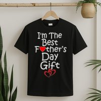 I'm The Best Father's Day Gift T-Shirt