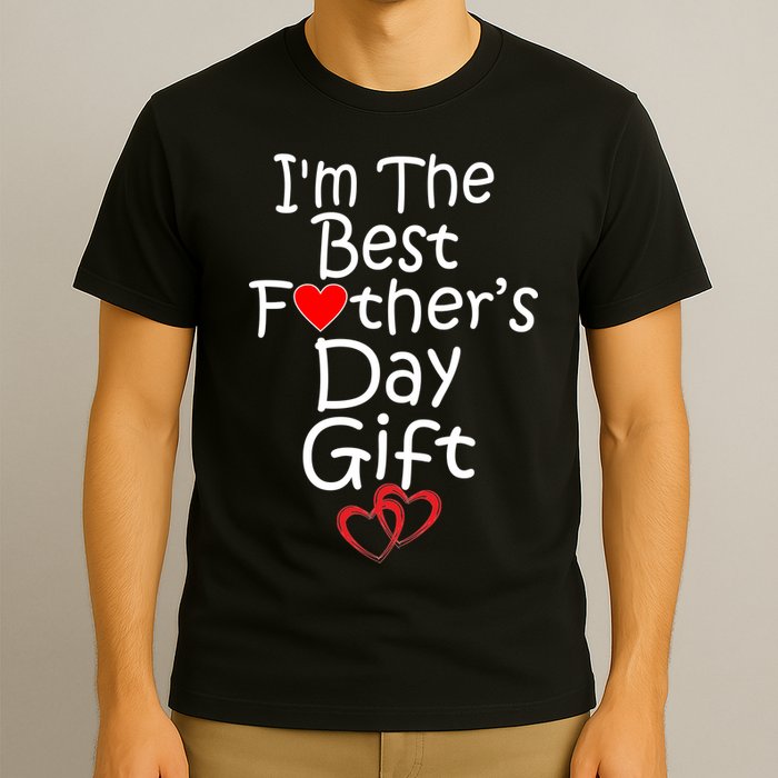 I'm The Best Father's Day Gift T-Shirt