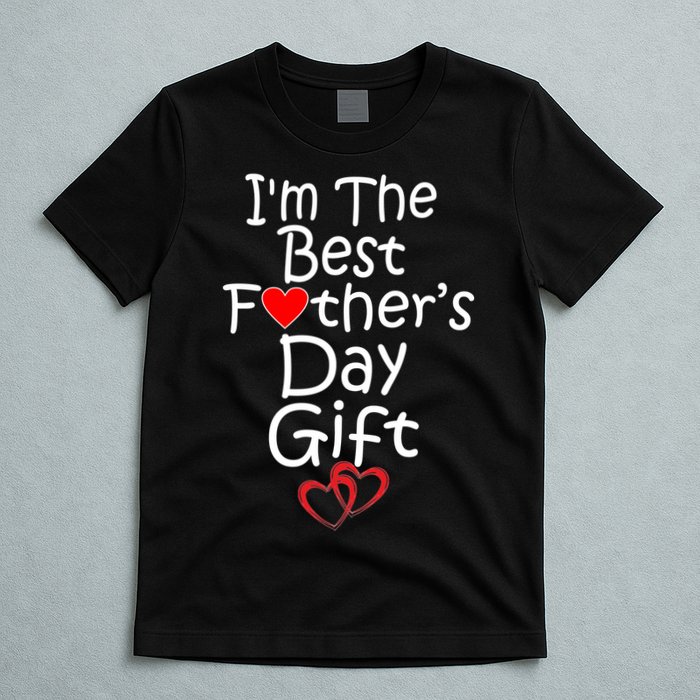 I'm The Best Father's Day Gift T-Shirt