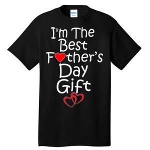 I'm The Best Father's Day Gift Tall T-Shirt