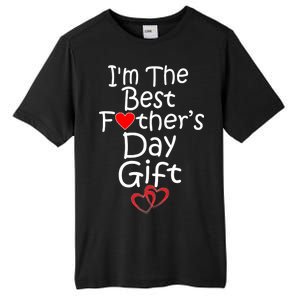 I'm The Best Father's Day Gift Tall Fusion ChromaSoft Performance T-Shirt