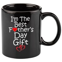 I'm The Best Father's Day Gift 11oz C Handle Ceramic Mug