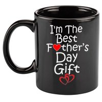 I'm The Best Father's Day Gift 11oz C Handle Ceramic Mug