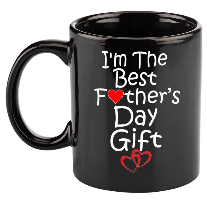 I'm The Best Father's Day Gift 11oz C Handle Ceramic Mug