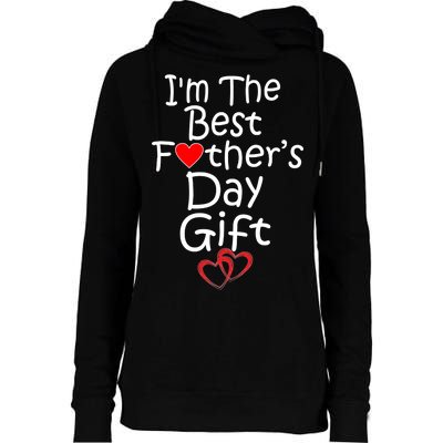 I'm The Best Father's Day Gift Womens Funnel Neck Pullover Hood