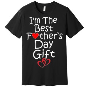 I'm The Best Father's Day Gift Premium T-Shirt