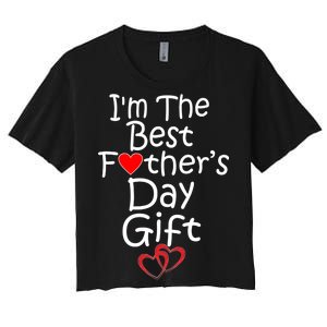 I'm The Best Father's Day Gift Women's Crop Top Tee