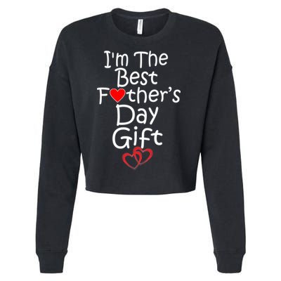 I'm The Best Father's Day Gift Cropped Pullover Crew