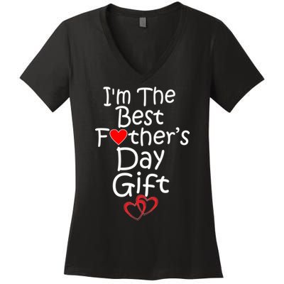 I'm The Best Father's Day Gift Women's V-Neck T-Shirt