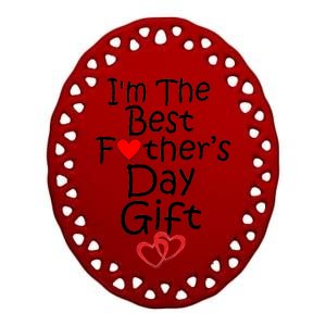 I'm The Best Father's Day Gift Ceramic Oval Ornament