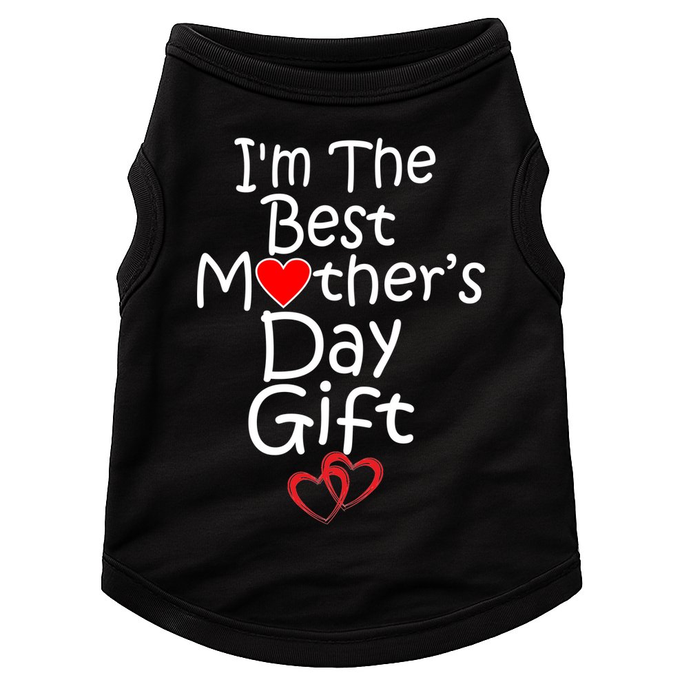 I'm The Best Mother's Day Gift Doggie Tank