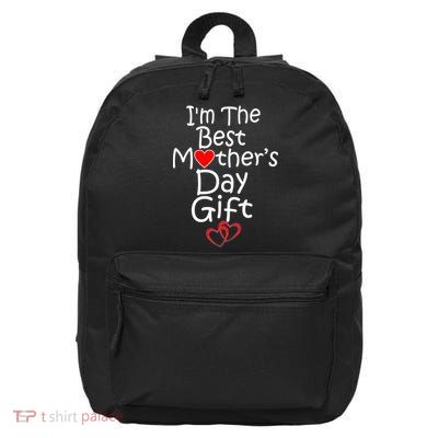 I'm The Best Mother's Day Gift 16 in Basic Backpack