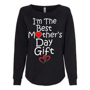 I'm The Best Mother's Day Gift Womens California Wash Sweatshirt