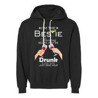 I'm The Bestie Warning Drunk Lost Just Send Help Garment-Dyed Fleece Hoodie