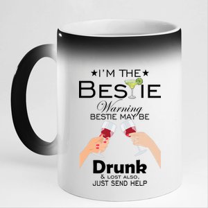 I'm The Bestie Warning Drunk Lost Just Send Help 11oz Black Color Changing Mug