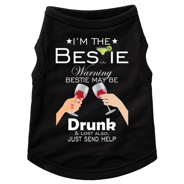 I'm The Bestie Warning Drunk Lost Just Send Help Doggie Tank