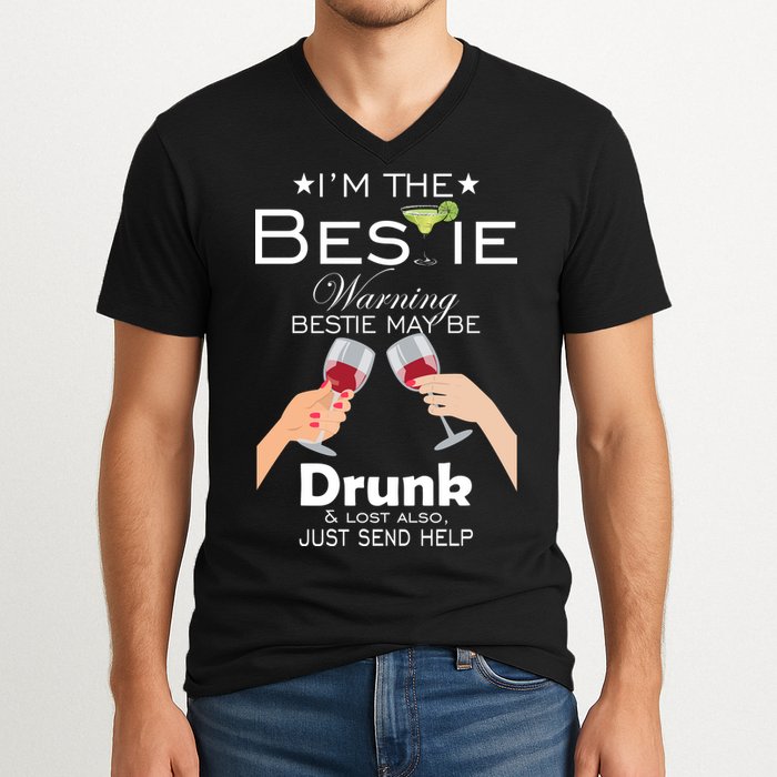 I'm The Bestie Warning Drunk Lost Just Send Help V-Neck T-Shirt