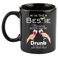 I'm The Bestie Warning Drunk Lost Just Send Help 11oz C Handle Ceramic Mug