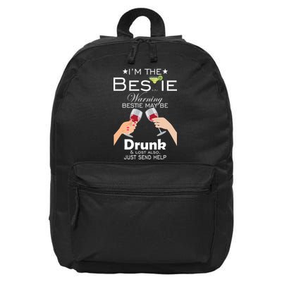 I'm The Bestie Warning Drunk Lost Just Send Help 16 in Basic Backpack