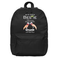 I'm The Bestie Warning Drunk Lost Just Send Help 16 in Basic Backpack