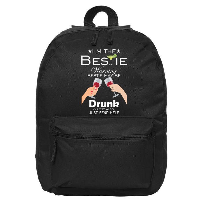 I'm The Bestie Warning Drunk Lost Just Send Help 16 in Basic Backpack