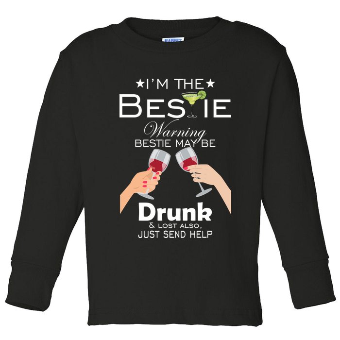 I'm The Bestie Warning Drunk Lost Just Send Help Toddler Long Sleeve Shirt